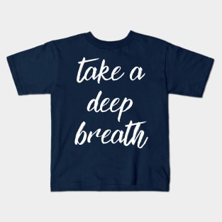 Take a deep breath just focus yoga healthy positive Kids T-Shirt